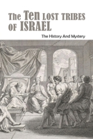 The Ten Lost Tribes Of Israel: The History And Mystery: Israel Facts B092P76PQJ Book Cover