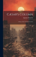 Cæsar's Column: A Story of the Twentieth Century 9364737709 Book Cover