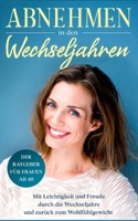 Abnehmen in den Wechseljahren: Mit Leichtigkeit und Freude durch die Wechseljahre und zurück zum Wohlfühlgewicht: Der Ratgeber für Frauen ab 40 3753403776 Book Cover