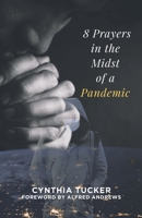 8 Prayers in the Midst of a Pandemic B08PJ1LDXF Book Cover