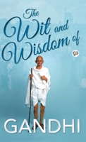 The Wit and Wisdom of Gandhi (Eastern Philosophy and Religion) 0486439925 Book Cover