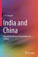 India and China: Beyond the Binary of Friendship and Enmity 9811594996 Book Cover