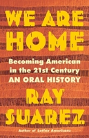 We Are Home: Becoming American in the 21st Century: an Oral History 0316353760 Book Cover