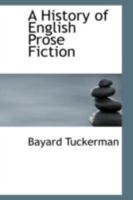A History of English Prose Fiction From Sir Thomas Malory to George Eliot 938782652X Book Cover