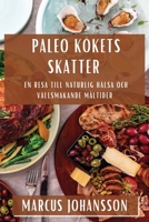 Paleo Kökets Skatter: En Resa till Naturlig Hälsa och Vällsmakande Måltider 1835590349 Book Cover