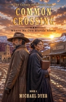 Common Crossing: Where No One Stands Alone (The Cañada del Hueso Saga) B0HD9YR16X Book Cover