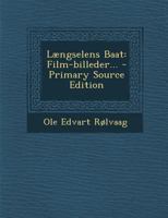 Laengselens Baat: Film-Billeder... - Primary Source Edition 1293369578 Book Cover
