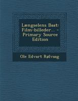 Laengselens Baat: Film-Billeder... - Primary Source Edition 1293369578 Book Cover
