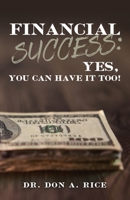 Financial Success: Yes, You Can Have It Too! 1647732867 Book Cover