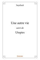 Une autre vie suivi de Utopies (French Edition) 2334185000 Book Cover