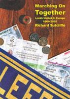 Marching on together (Leeds United in Europe 2000-2001) 095359209X Book Cover