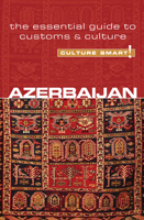 Azerbaijan - Culture Smart!: The Essential Guide to Customs & Culture 1857335449 Book Cover