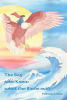 The Boy Who Knew What the Birds Said 1523951575 Book Cover