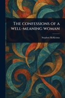 The Confessions of a Well-meaning Woman 1023483378 Book Cover