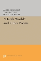 Harsh World and Other Poems (Lockert Library of Poetry in Translation) 0691013330 Book Cover