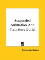 Suspended Animation And Premature Burial 1425333052 Book Cover
