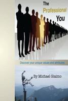 The Professional You: Discover your unique values and attributes 1537200992 Book Cover