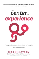 The Center of Experience, Second Edition: A blueprint for creating the experience-led enterprise B0CCCKQB3J Book Cover