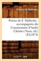 Poa(c)Sies de F. Malherbe: Accompagna(c)Es Du Commentaire D'Andra(c) Cha(c)Nier (Nouv. A(c)D.) (A0/00d.1874) 1146694245 Book Cover