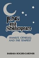 Jung and Shakespeare: Hamlet, Othello, and the Tempest (Chiron Monograph Series) 0933029551 Book Cover
