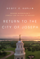 Return to the City of Joseph: Modern Mormonism's Contest for the Soul of Nauvoo 0252083814 Book Cover