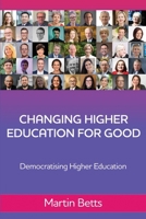 Changing Higher Education for Good 1923061844 Book Cover