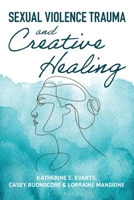 Sexual Violence Trauma and Creative Healing B0HB8PX8TP Book Cover