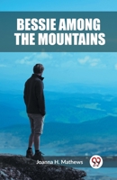 Bessie among the Mountains 9362209098 Book Cover