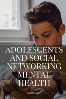 Adolescents and Social Networking: Mental Health 4759188266 Book Cover