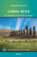 Gabriel Meyer et le sanctuaire caché de l'Île de Pâques (French Edition) 241452166X Book Cover