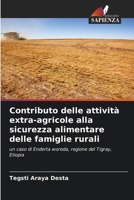 Contributo delle attività extra-agricole alla sicurezza alimentare delle famiglie rurali: un caso di Enderta woreda, regione del Tigray, Etiopia 6206546659 Book Cover