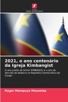 2021, o ano centenário da Igreja Kimbangist: O ano jubilar de Simon KIMBANGU e o ano do derrube da ditadura na República Democrática do Congo. 6205845393 Book Cover