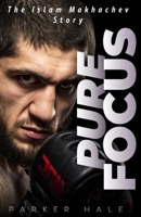 Pure Focus: The Islam Makhachev Story B0F22DK11L Book Cover