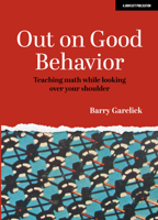 Out on Good Behavior: Teaching Math While Looking Over Your Shoulder 1913622444 Book Cover