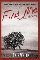 Find Me: Jack's Story (Book One of the Soul Watcher Series) 1480998532 Book Cover