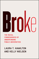 Broke: The Racial Consequences of Underfunding Public Universities 022674745X Book Cover