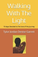 Walking With The Light: 19 days Devoted to the love of the journey (Devotional) B0F5QRBMJ7 Book Cover