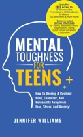 Mental Toughness For Teens: Harness The Power Of Your Mindset and Step Into A More Mentally Tough, Confident Version Of Yourself! 191581815X Book Cover