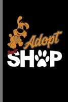 Adopt don't Shop: For Dogs Puppy Animal Lovers Cute Animal Composition Book Smiley Sayings Funny Vet Tech Veterinarian Animal Rescue Sarcastic For Kids Veterinarian Play Kit And Vet Childerns Gift (6" 1696842514 Book Cover