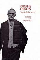 Charles Olson: The Scholar's Art 0674111303 Book Cover
