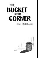 The Bucket in the Corner 1979575142 Book Cover