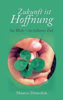 Zukunft ist Hoffnung: Im Blick - ein höheres Ziel 3833462159 Book Cover