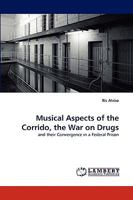 Musical Aspects of the Corrido, the War on Drugs: and their Convergence in a Federal Prison 383834037X Book Cover