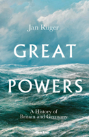 Great Powers: A History of Britain and Germany since 1714 B0GFGBDCKB Book Cover