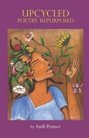 Upcycled: Poetry Repurposed 1949652335 Book Cover
