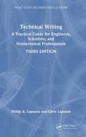 Technical Writing: A Practical Guide for Engineers, Scientists, and Nontechnical Professionals (What Every Engineer Should Know) 1032843756 Book Cover