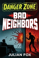Danger Zone: Bad Neighbors B0GFMCYYPQ Book Cover