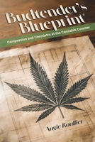 Budtender's Blueprint : Compassion and Chemistry at the Cannabis Counter 1965278965 Book Cover