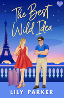 THE BEST WILD IDEA: The spicy, second-chance, enemies-to-lovers romance (Off-Limits, 3) 1807880257 Book Cover
