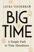 Big Time: A Simple Path to Time Abundance 1324110759 Book Cover